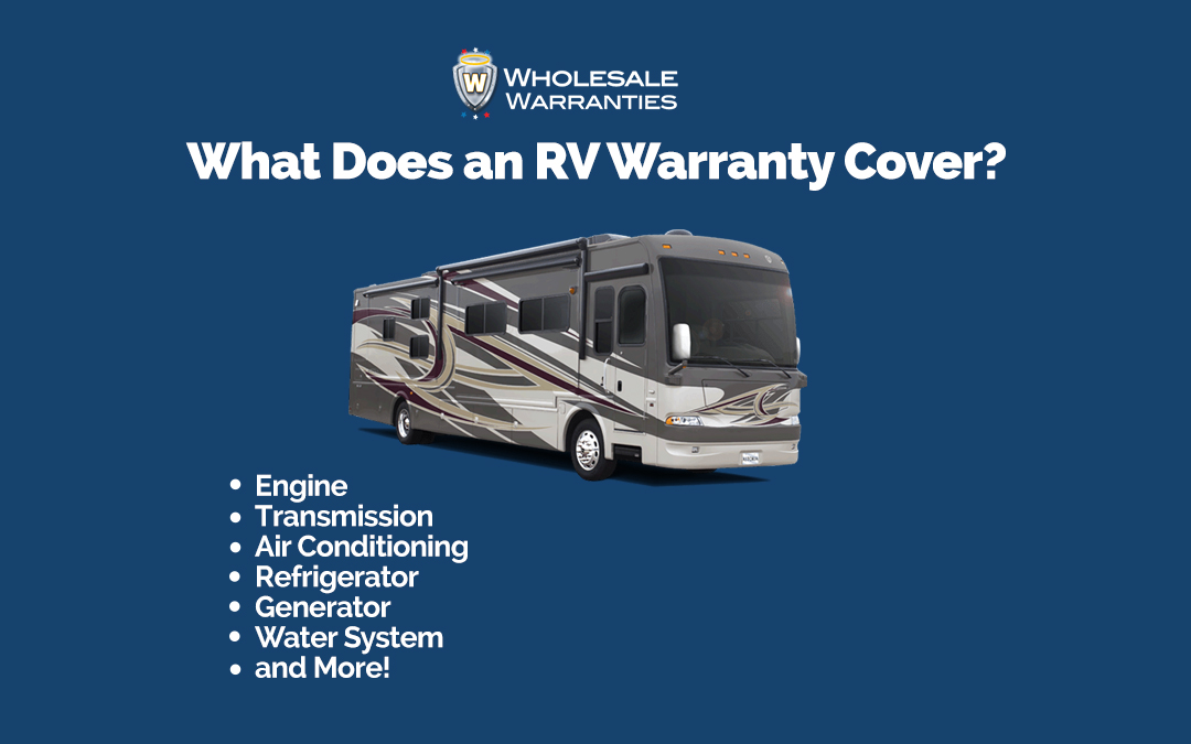 What Does an RV Warranty Cover? Engine, Transmission, Air Conditioning, Refrigerator, Water System, and More