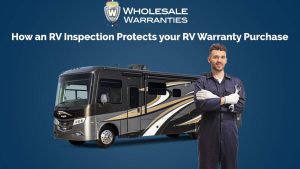 How an RV Inspection Protects your RV Warranty Purchase